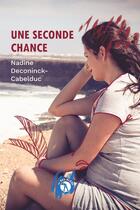 Couverture du livre « Une seconde chance » de Nadine Deconinck-Cabelduc aux éditions So Romance