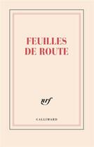 Couverture du livre « Feuilles de route » de Collectif Gallimard aux éditions Gallimard
