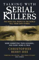 Couverture du livre « Talking with Serial Killers » de Christopher Berry-Dee aux éditions Blake John Digital