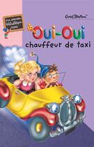 Couverture du livre « Oui-Oui chauffeur de taxi » de Enid Blyton aux éditions Hachette Jeunesse