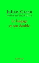 Couverture du livre « Le langage et son double » de Julien Green aux éditions Fayard