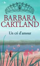Couverture du livre « Un cri d'amour » de Barbara Cartland aux éditions J'ai Lu