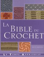 Couverture du livre « La bible du crochet » de Betty Barnden aux éditions Le Temps Apprivoise