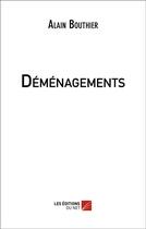 Couverture du livre « Déménagements » de Alain Bouthier aux éditions Editions Du Net