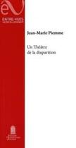 Couverture du livre « Un theatre de la disparition » de Jean-Marie Piemme aux éditions Editions Universitaires D'avignon