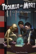 Couverture du livre « Trouille-la-mort t.1 ; la dent du vampire » de Tommy Donbavand aux éditions Bayard Jeunesse