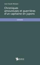 Couverture du livre « Chroniques amoureuses et guerrières d'un capitaine en jupons » de Jean-Claude Missiaen aux éditions Publibook