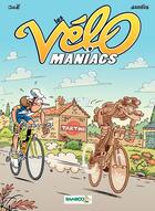 Couverture du livre « Les Vélo Maniacs Tome 9 » de Alain Julie et Jean-Luc Garrera aux éditions Bamboo