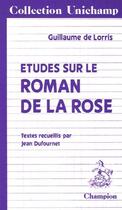 Couverture du livre « Études dur le roman de la rose de Guillaume de Lorris » de Jean Dufournet aux éditions Honore Champion
