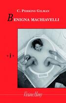 Couverture du livre « Benigna Machiavelli » de Charlotte Perkins Gilman aux éditions Viviane Hamy