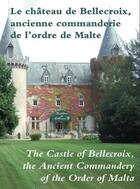 Couverture du livre « Le château de Bellecroix ; ancienne commanderie de l'ordre de Malte » de  aux éditions Cecab