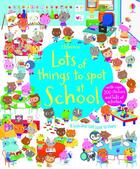 Couverture du livre « Lots of things to spot at school » de Sigrid Martinez et Katie Daynes aux éditions Usborne