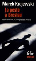 Couverture du livre « La peste à Breslau ; Eberhard Mock, de la brigade des Moeurs » de Marek Krajewski aux éditions Folio