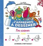 Couverture du livre « J'apprends à dessiner : les sirènes » de Philippe Legendre aux éditions Fleurus