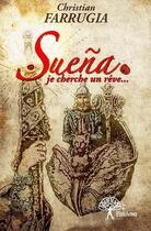 Couverture du livre « Suena - je cherche un reve... » de Christian Farrugia aux éditions Edilivre
