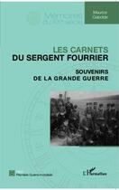 Couverture du livre « Les carnets du sergent Fourrier ; souvenirs de la Grande guerre » de Maurice Gabolde aux éditions Editions L'harmattan