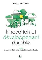 Couverture du livre « Innovation et développement durable : la place du droit en faveur de l'innovation durable » de Emilie Collomp aux éditions Publishroom Factory