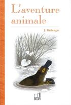 Couverture du livre « L'aventure animale ; les orientations évolutives » de Bailenger aux éditions Belin
