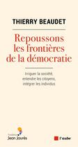 Couverture du livre « Repoussons les frontières de la démocratie » de Thierry Beaudet aux éditions Editions De L'aube