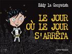 Couverture du livre « Le jour ou le jour s'arreta » de Eddy La Gooyatsh aux éditions Lamao