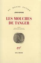Couverture du livre « Les Mouches De Tanger » de John Hopkins aux éditions Gallimard