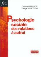 Couverture du livre « Psychologie Sociale Des Relations A Autrui » de Moscovici aux éditions Nathan