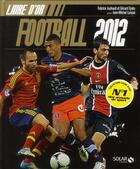 Couverture du livre « Livre d'or du football 2012 » de Jouhaud/Ejnes/Larque aux éditions Solar