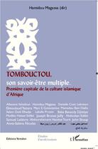 Couverture du livre « Tombouctou, son savoir-être multiple ; première capitale de la culture islamique d'Afrique » de Hamidou Magassa aux éditions Editions L'harmattan