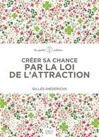 Couverture du livre « Créer sa chance par la loi de l'attraction » de Gilles Diederichs aux éditions First