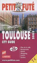 Couverture du livre « TOULOUSE (édition 2005) » de Collectif Petit Fute aux éditions Le Petit Fute