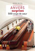 Couverture du livre « Anvers surprises ; 500 coups de coeur » de Derek Blyth aux éditions Mardaga Pierre