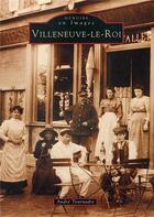 Couverture du livre « Villeneuve-le-Roi » de Andre Tournadre aux éditions Editions Sutton