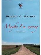 Couverture du livre « Maybe i'm wrong » de Robert C. Raines aux éditions Durand Peyroles