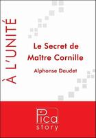 Couverture du livre « Le secret de maître Cornille » de Alphonse Daudet aux éditions Pica Story
