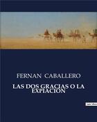 Couverture du livre « LAS DOS GRACIAS O LA EXPIACIÓN » de Caballero Fernan aux éditions Culturea