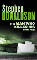 Couverture du livre « The Man Who Killed His Brother » de Stephen R. Donaldson aux éditions Orion Digital