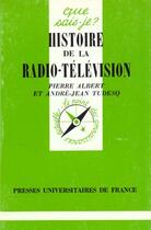 Couverture du livre « Histoire de la radio-télévision » de Pierre Albert et Andre-Jean Tudesq aux éditions Que Sais-je ?