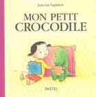 Couverture du livre « Mon petit crocodile » de Englebert Jean Luc aux éditions Ecole Des Loisirs