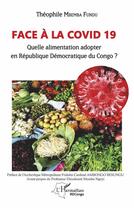 Couverture du livre « Face à la Covid 19 ; quelle alimentation adopter en République Démocratique du Congo ? » de Theophile Mbemba Fundu aux éditions L'harmattan