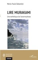 Couverture du livre « Lire Murakami : une esthétique de l'anamorphose » de Sebastien M-P. aux éditions L'harmattan