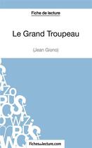 Couverture du livre « Le grand troupeau de Jean Giono : analyse complète de l'oeuvre » de Yann Dalle aux éditions Fichesdelecture.com