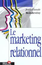 Couverture du livre « Marketing relationnel » de Boisdevesy J-C. aux éditions Organisation