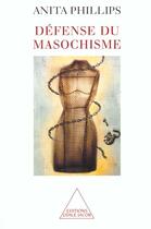 Couverture du livre « Défense du masochisme » de Anita Phillips aux éditions Odile Jacob