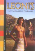 Couverture du livre « Leonis T.1 ; le talisman des pharaons » de Mario Francis aux éditions Bayard Jeunesse