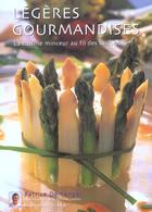 Couverture du livre « Legeres gourmandises ; la cuisine minceur au fil des saisons » de Patrice Demangel aux éditions Renaissance Du Livre