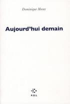 Couverture du livre « Aujourd'hui demain » de Dominique Meens aux éditions P.o.l