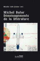 Couverture du livre « Michel Butor ; déménagements de la littérature » de Calle-Gruber M. aux éditions Presses De La Sorbonne Nouvelle