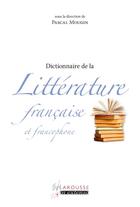 Couverture du livre « Dictionnaire de littérature française et francophone » de P Mougins aux éditions Larousse