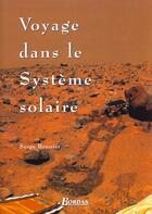 Couverture du livre « Voyage Dans Le Systeme Solaire » de Serge Brunier aux éditions Bordas