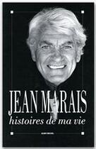 Couverture du livre « Histoires de ma vie » de Jean Marais aux éditions Albin Michel